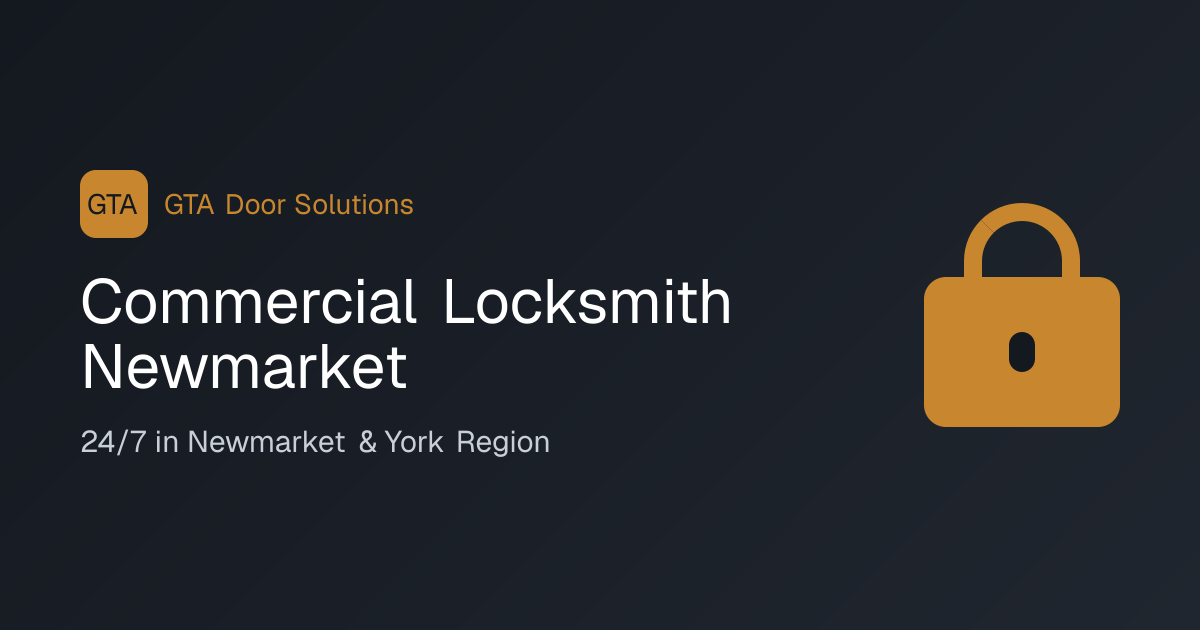 Commercial Locksmith Newmarket — GTA Door Solutions