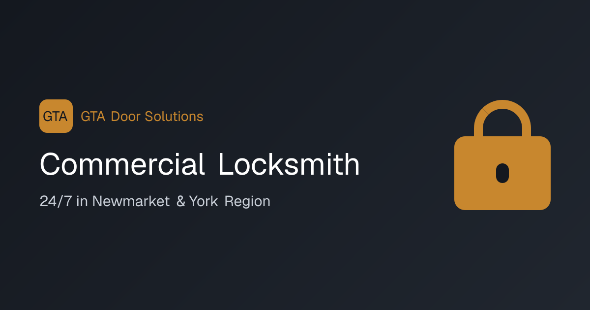 Commercial Locksmith in Newmarket, ON — GTA Door Solutions
