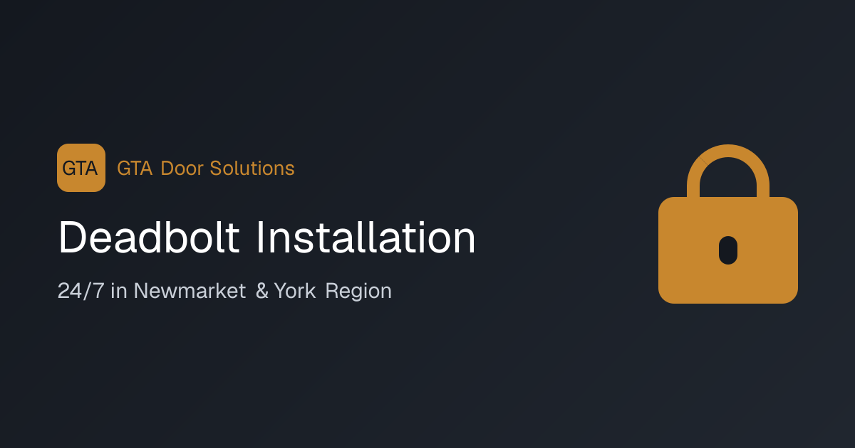 Deadbolt Installation in Newmarket, ON — GTA Door Solutions